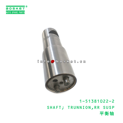 1-51381022-2 SHAFT; TRUNNION,RR SUSP suitable for ISUZU CYZ51K 6WF1 10PE1 1-51381022-2