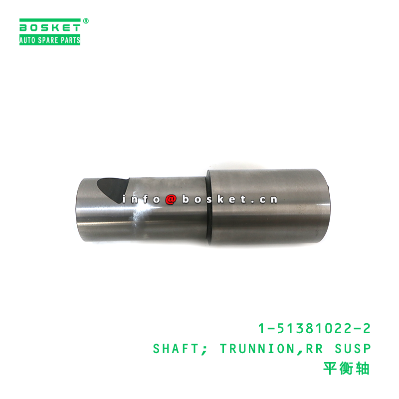 1-51381022-2 SHAFT; TRUNNION,RR SUSP suitable for ISUZU CYZ51K 6WF1 10PE1 1-51381022-2